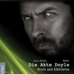Cover Die Akte Doyle – Hilfe aus EAUtopia Ulla Spörl